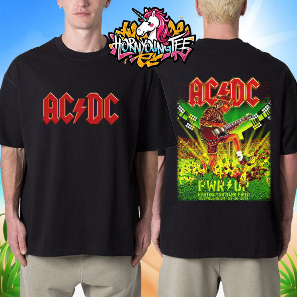 ACDC Pwr Up Tour 2025 The Last Show North American Tour At Huntington Bank Field On May 28 2025 Cleveland OH Unisex T-Shirt Two Sides