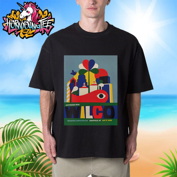 An Evening With Wilco Show At Iroquois Amphitheater Louisville KY On May 17 2025 Unisex T-Shirt