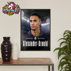 Bienvenido Welcome New Star Trent Alexander-Arnold Signed Real Madrid Until June 30 2031 Poster Home Decor Canvas