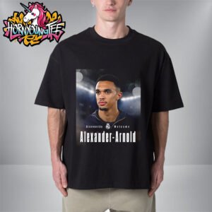 Bienvenido Welcome New Star Trent Alexander-Arnold Signed Real Madrid Until June 30 2031 Unisex T-Shirt