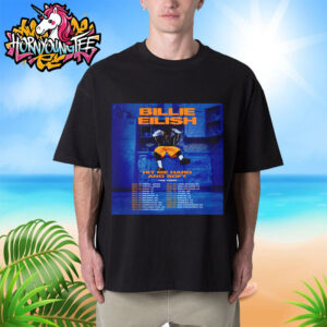 Billie Eilish Hit Me Hard And Soft The Tour Part 2 Poster Schedule Cities Tour Dates Unisex T-Shirt