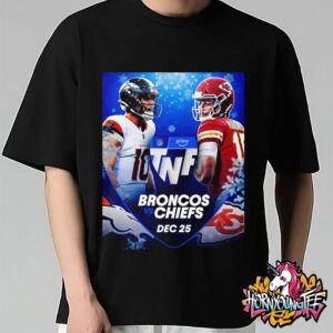 Broncos To Face Kansas City Chiefs Thursday Night Football Match Up On December 25 2025 Poster For Match Unisex T-Shirt