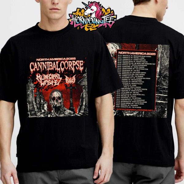 Cannibal Corpse North America Tour 2025 With Municipal Waste And Fulci Schedule Cities Dates List Unisex T-Shirt Two Sides