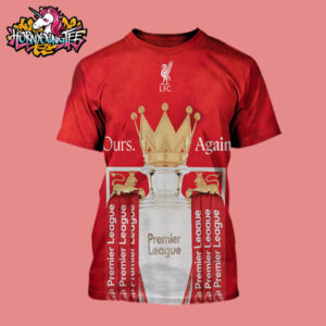 Celebrates Liverpool FC The Champions Trophy Premier League 2025 Ours Again All Over Print Shirt