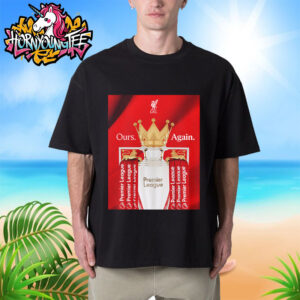 Celebrates Liverpool FC The Champions Trophy Premier League 2025 Ours Again Unisex T-Shirt