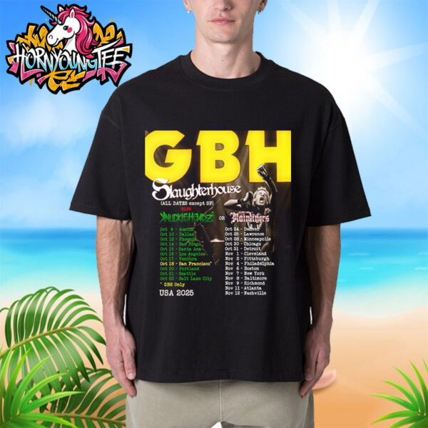 GBH with Slaughterhouse and Knuckleheadz USA Tour 2025 At Crash Fest Poster Schedule Tour Dates Unisex T-Shirt