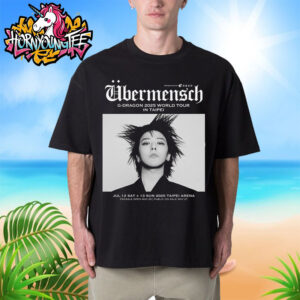 GDragon 2025 World Tour 2025 Ubermensch Poster For Show In Taipei On July 12 13 2025 At Taipei Arena Unisex T-Shirt