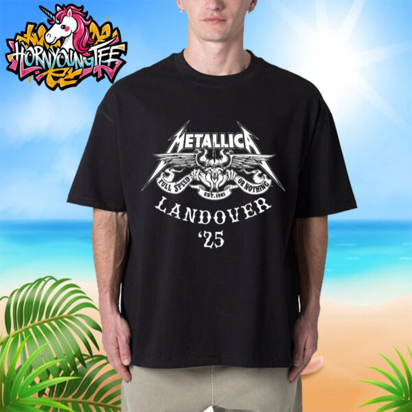 Metallica Full Speed Or Nothing Est 1981 M72 Landover 25 Unisex T-Shirt