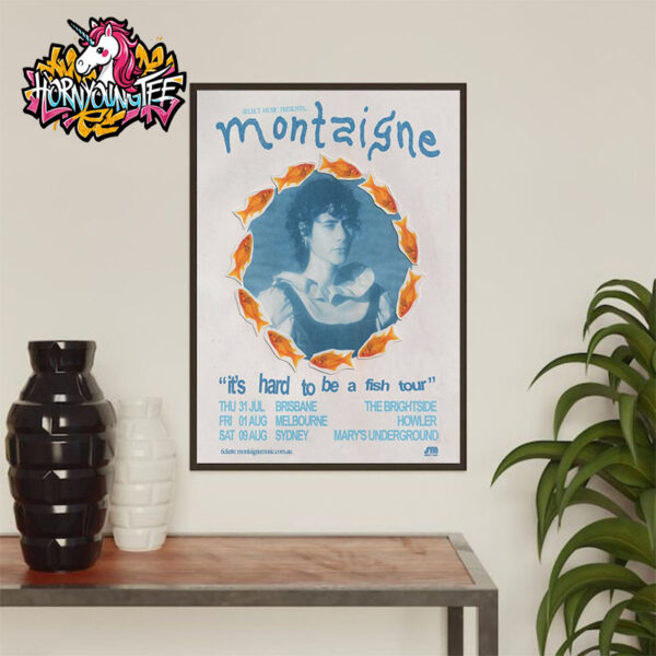 Montaigne It’s Hard To Be A Fish Tour Poster For Show Schedule Cities Tour Dates Poster Home Decor Canvas