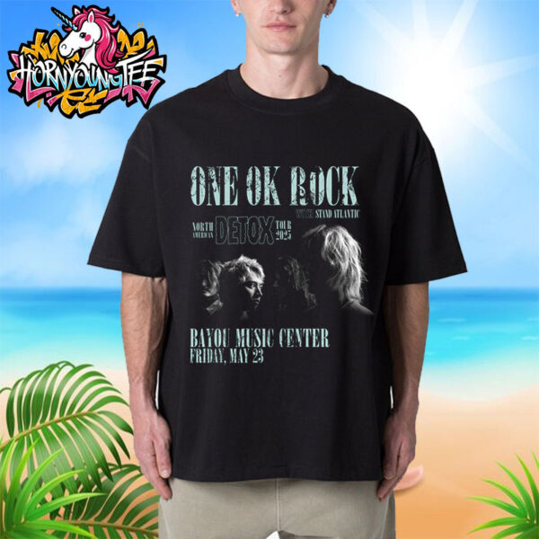 One Ok Rock Band With Stand Atlantic North American Detox Tour 2025 Live Concert At Bayou Music Center In Houston TX On May 23 2025 Unisex T-Shirt