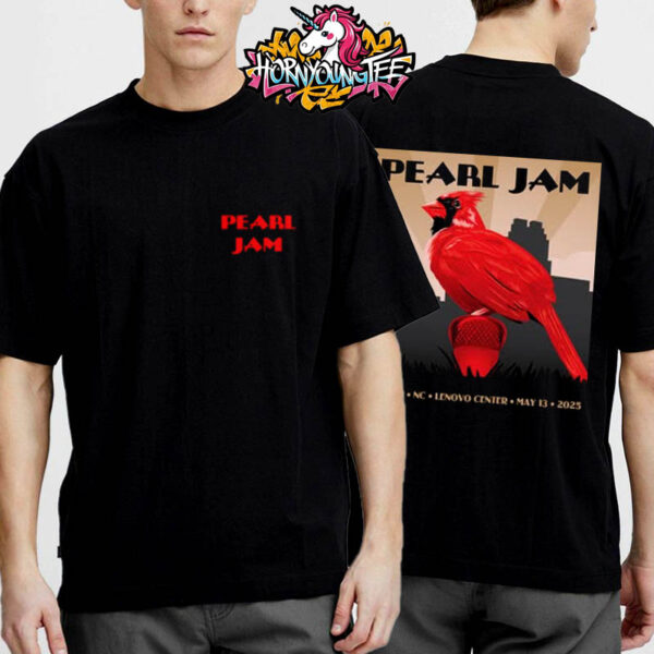 Pearl Jam Event Merchandise For Show At Lenovo Center In Raleigh NC With Teen Jesus And The Jean Teasers On May 13 2025 Unisex T-Shirt Two Sides