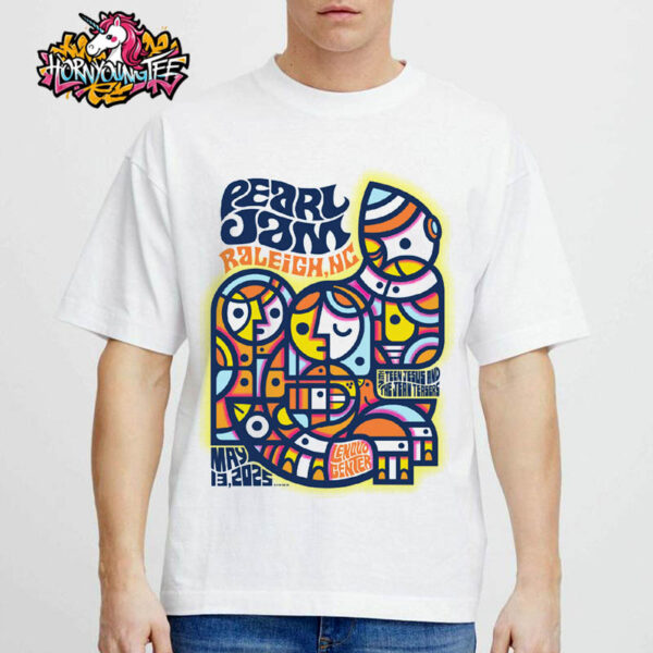 Pearl Jam Event Poster Music Show At Lenovo Center In Raleigh NC With Teen Jesus And The Jean Teasers On May 13 2025 Unisex T-Shirt