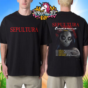 Sepultura Celebrating Life Through Death Brazilian Farewell Tour 2025 Schedule Tour Dates Unisex T-Shirt Two Sides