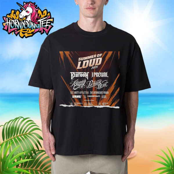 Summer Of Loud 2025 Festival Artis Line Up Schedule Cities Tour Dates Unisex T-Shirt