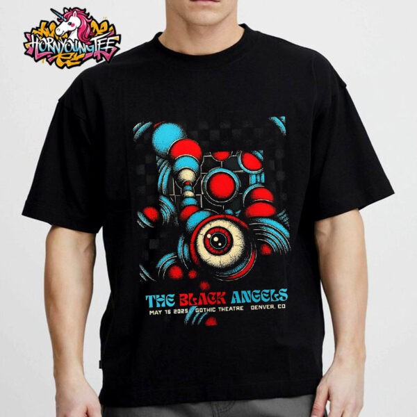 The Black Angels Event Poster For Show At Gothic Theatre In Denver CO Held On May 16 2025 Unisex T-Shirt