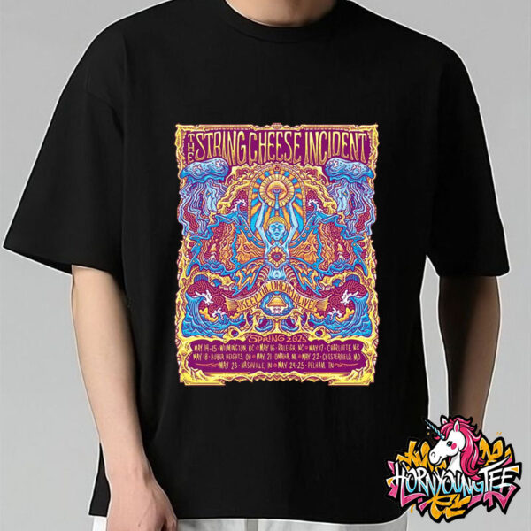The String Cheese Incident Spring Tour 2025 Keep The Dream Alive Art Work Event Poster Schedule Cities Tour Dates Unisex T-Shirt