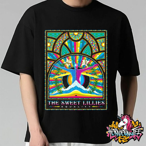 The Sweet Lillies Band Exclusive Screen Printed Poster Album Cover Equality Poster At The Upcoming Shows Unisex T-Shirt