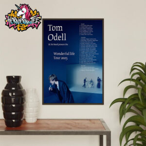 Tom Odell Wonderfull Life Tour 2025 Poster Schedule Date Lists Poster Home Decor Canvas