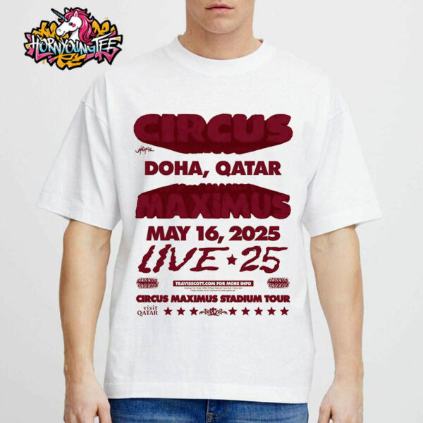 Travis Scott Concert Circus Maximus Stadium Tour 2025 Live 25 At Ahmad Bin Ali Stadium In Doha Qatar Held On May 16 2025 Unisex T-Shirt