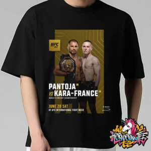 UFC 317 Pantoja Fights Kara France World Flyweight Championship 2025 On June 28 2025 At UFC International Fight Week Unisex T-Shirt