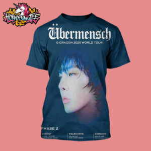 Ubermensch G-Dragon 2025 World Tour Schedule Phase 2 Cities Dates On July And August 2025 All Over Print Shirt