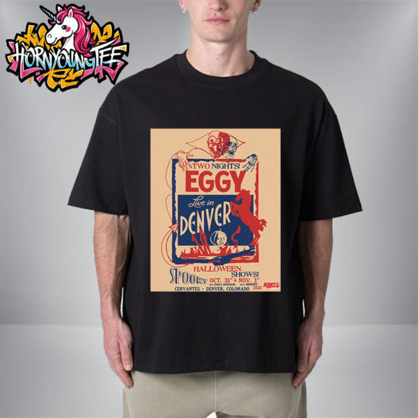 Eggy Band 2 Nights Live In Denver Halloween Shows At Cervantes Masterpiece Ballroom On October 31 And November 1 2025 Unisex T-Shirt