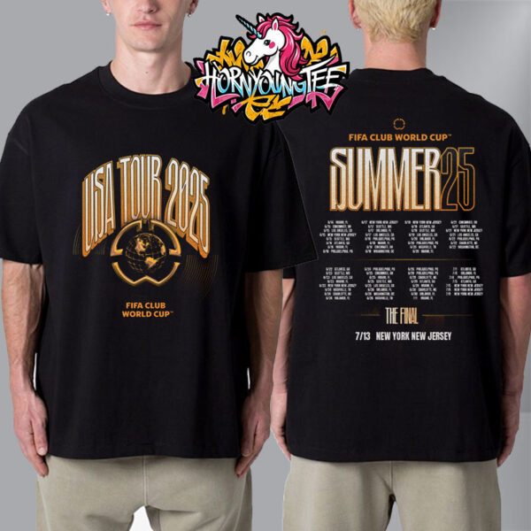 FIFA Club World Cup 2025 USA Summer Tour 2025 Merch Tee Schedule The Final On July 13 2025 In New York New Jersey Unisex T-Shirt Two Sides