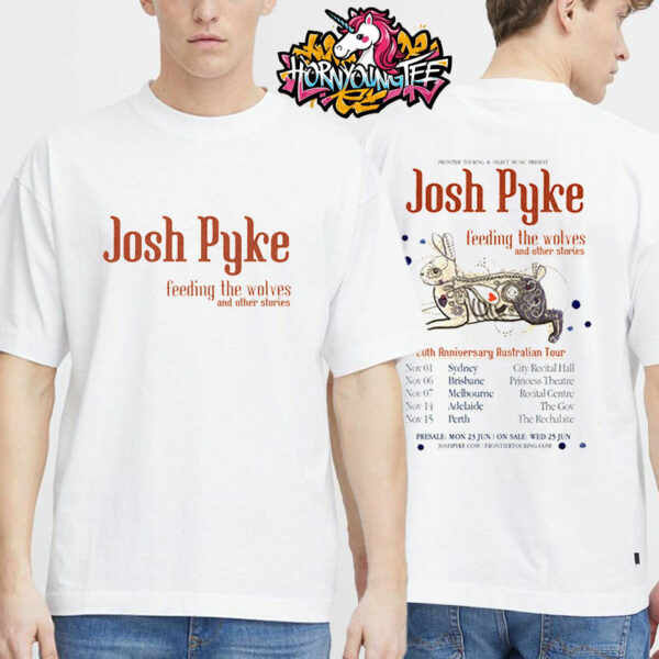 Josh Pyke Feeding The Wolves And Other Stories 20th Anniversary Australian Tour Schedule Tour Dates T-Shirt Two Sides