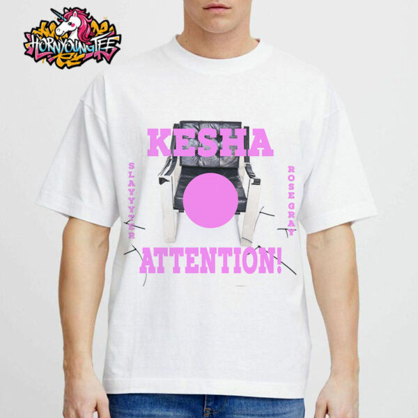 Kesha x Slayyyter x Rosegray Attention Poster For Kesha The Tits Out Tour 2025 Unisex T-Shirt