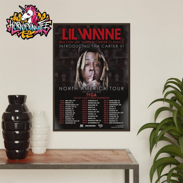 Lil Wayne Tha Carter VI Tour 2025 Built On 20+ Years Of Carter Classics With Tyga In North America Schedule Tour Dates Poster Home Decor Canvas