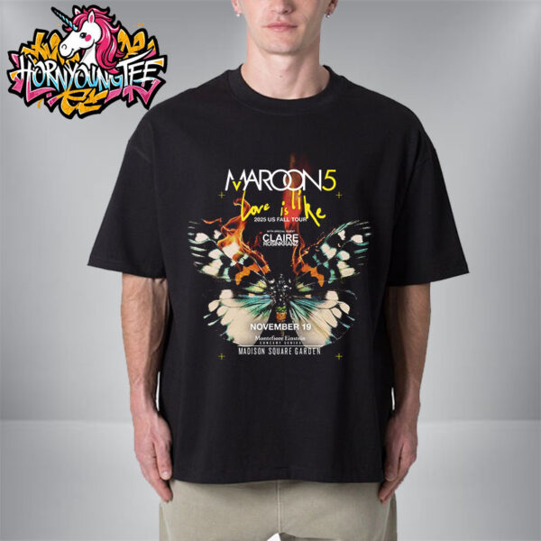 Maroon 5 Love Is Like 2025 US Fall Tour On November 19 2025 At Madison Square Garden In Montefiore Einstein Concert Series Unisex T-Shirt