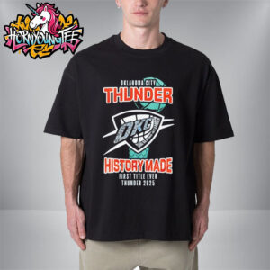 Oklahoma City Thunder History Made First Title Ever Thunder 2025 Unisex T-Shirt