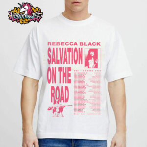Rebecca Black Tour US And Canada 2025 Salvation On The Road Schedule Cities Tour Dates Unisex T-Shirt