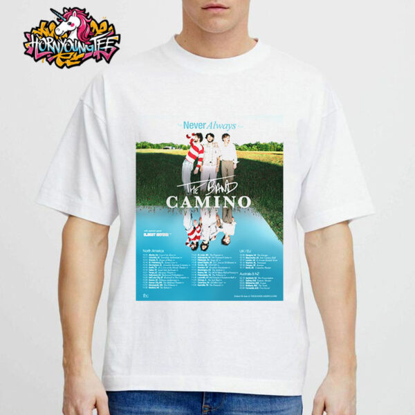 The Band Camino Poster The Never Always Tour 2025 Schedule Tour Dates Unisex T-Shirt