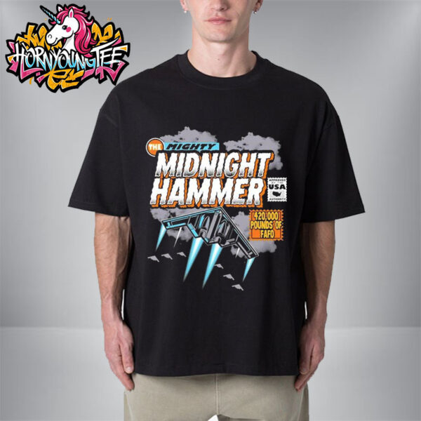 The Mighty Midnight Hammer 420000 Pounds Of FAFO Unisex T-Shirt
