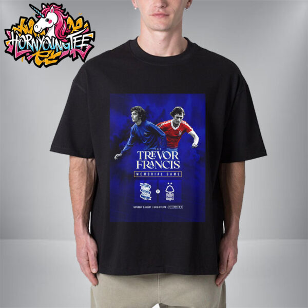 The Trevor Francis Memorial Game Birmingham City vs Nottingham Forest On August 2 2025 ST Andrew’s Knighthead Park Unisex T-Shirt