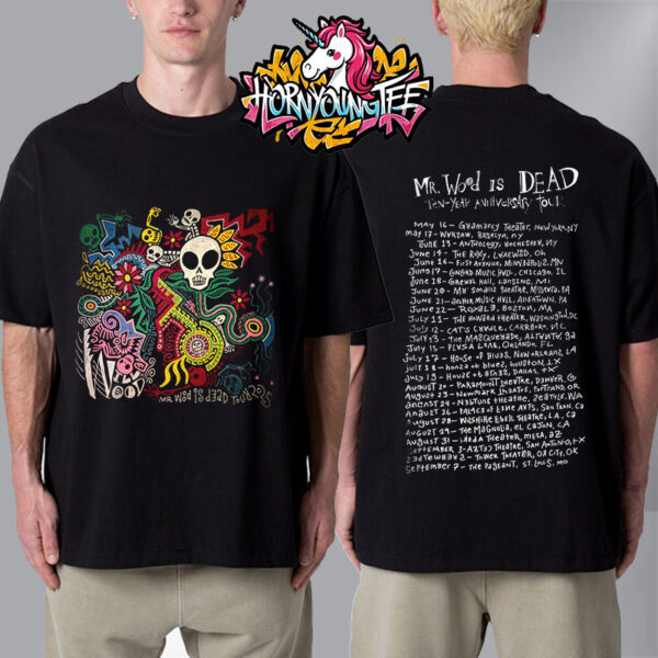 Will Wood Mr Wood Is Dead 10 Year Anniversary Tour 2025 Schedule Tour Dates Unisex T-Shirt Two Sides