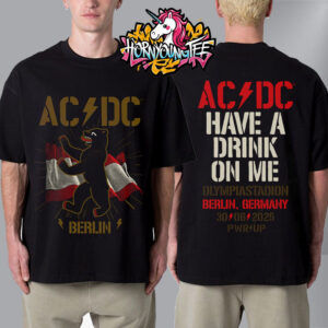 ACDC Pwr Up Tour 2025 Exclusive Tee Have A Drink On Me In Berlin On June 30 2025 At Olympiastadion Unisex T-Shirt Two Sides