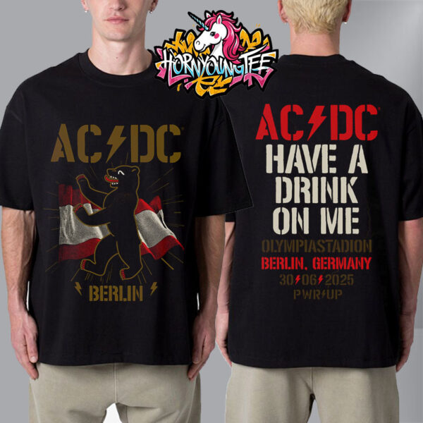 ACDC Pwr Up Tour 2025 Exclusive Tee Have A Drink On Me In Berlin On June 30 2025 At Olympiastadion Unisex T-Shirt Two Sides