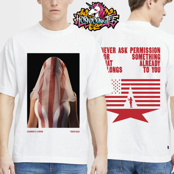 Beyonce Cowboy Carter Tour 2025 White Merch CCT Reclamation Never Ask Permission For Something That Already Belongs To You T-Shirt Two Sides