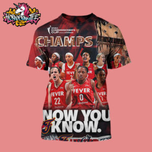 Indiana Fever Congrats The Champions WNBA Commissioner’s Cup 2025 Now You Know All Over Print Shirt