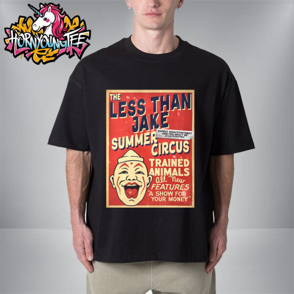 The Less Than Jake Summer Circus Trained Animals Features A Show For Your Money Unisex T-Shirt
